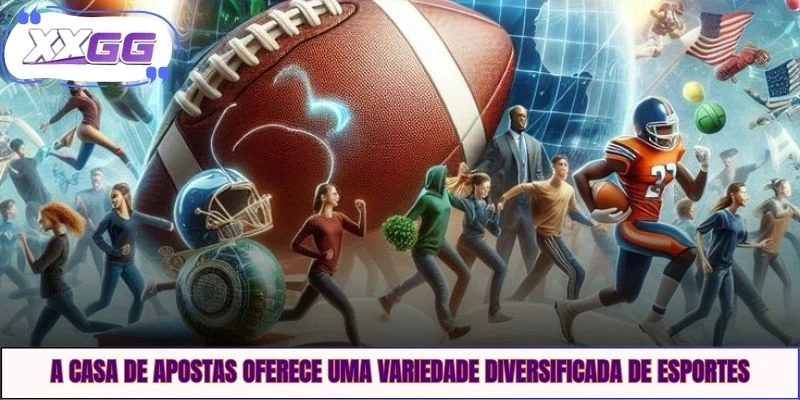 A casa de apostas oferece uma variedade diversificada de esportes