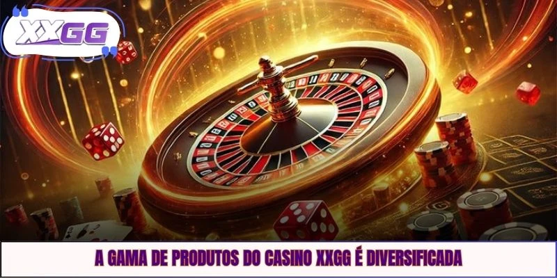 A gama de produtos do casino XXGG é diversificada