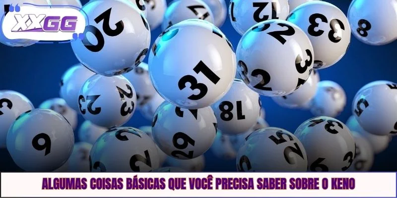 Algumas coisas básicas que você precisa saber sobre o keno