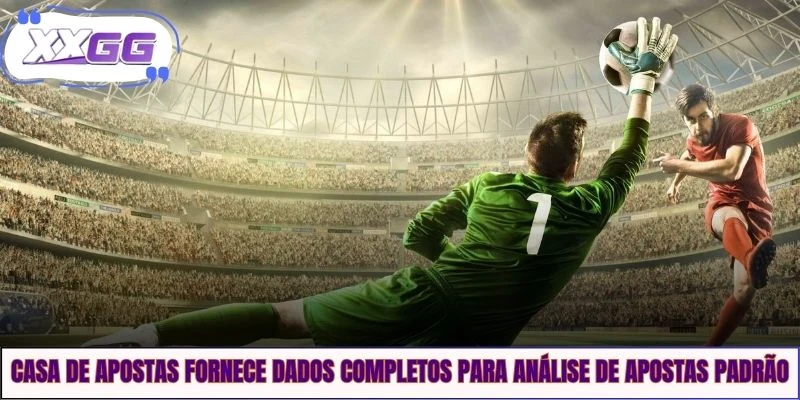 Casa de apostas fornece dados completos para análise de apostas padrão