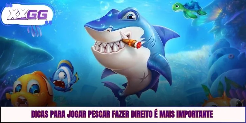 Dicas para jogar pescar fazer direito é mais importante 