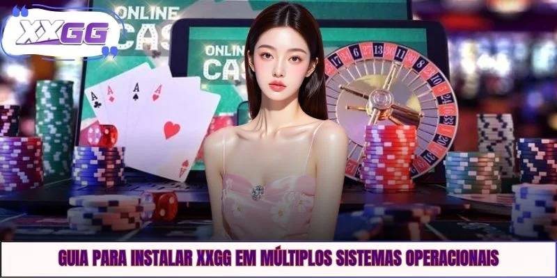 Guia para instalar XXGG em múltiplos sistemas operacionais