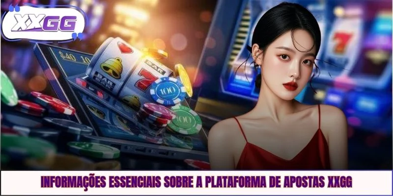 Informações essenciais sobre a plataforma de apostas XXGG