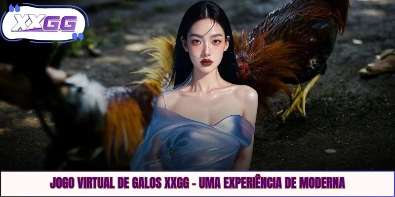 Jogo Virtual De Galos XXGG – Uma Experiência De Moderna