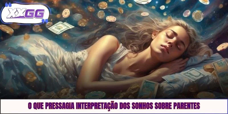O que pressagia interpretação dos sonhos sobre parentes
