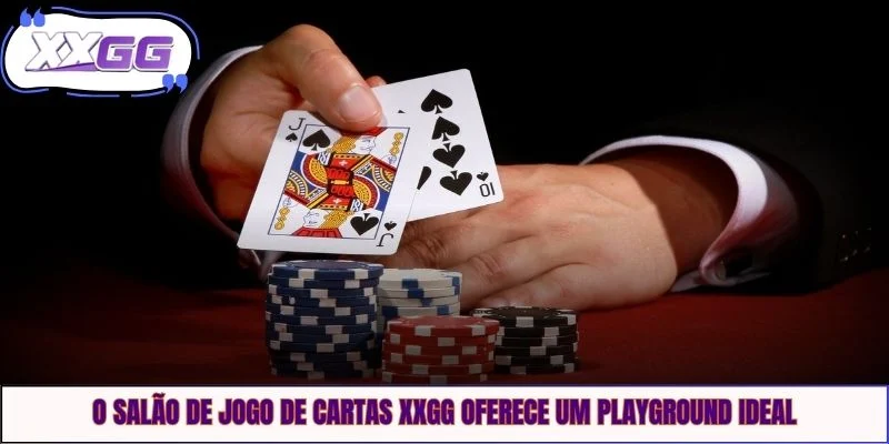 O salão de jogo de cartas XXGG oferece um playground ideal
