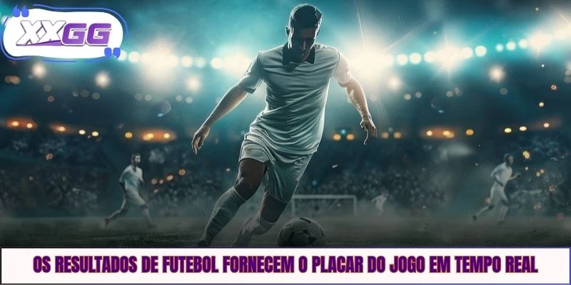 Os resultados de futebol fornecem o placar do jogo em tempo real