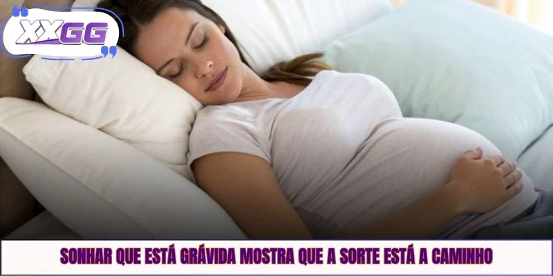 Sonhar que está grávida mostra que a sorte está a caminho